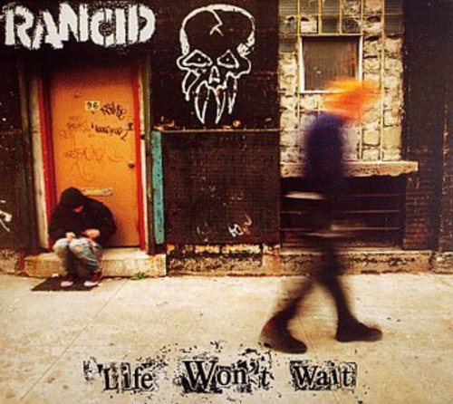 Rancid Life Wont Wait