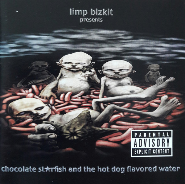 LIMP BIZKIT - CHOCOLATE STARFISH & THE HOT DOG FLAVORED WATER