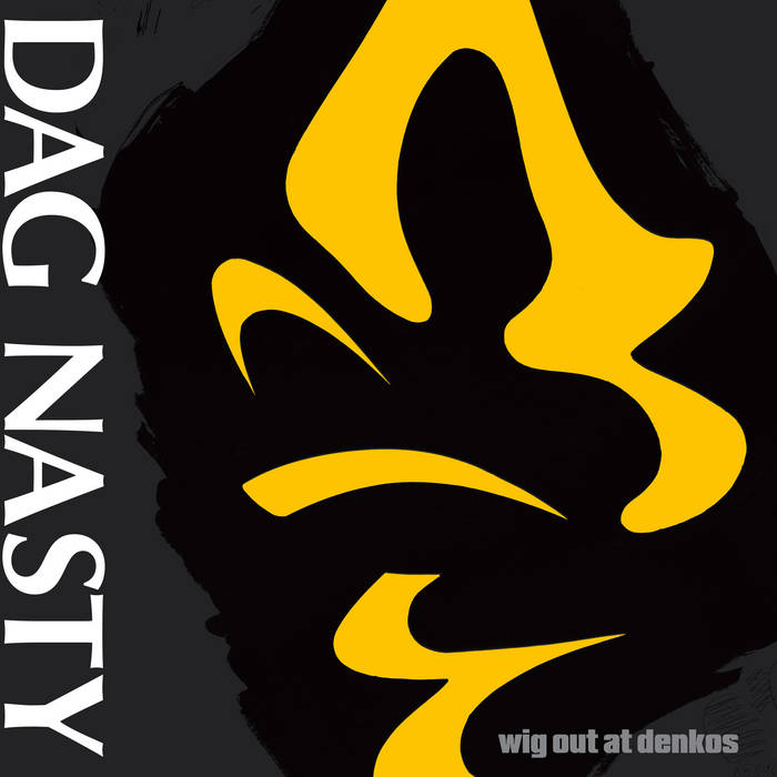 DAG NASTY - WIG OUT AT DENKO'S